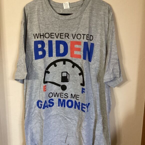 WHOEVER VOTED BIDEN OWES ME GAS MONEY t-shirt Small 3XL Gray Short sleeve NWOT - Picture 7 of 8